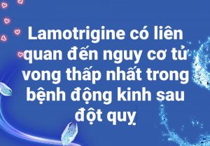 Lamotrigine có liên quan đến nguy cơ tử vong thấp nhất trong bệnh động kinh sau đột quỵ