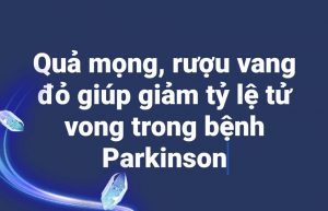 Quả mọng, rượu vang đỏ giúp giảm tỷ lệ tử vong trong bệnh Parkinson