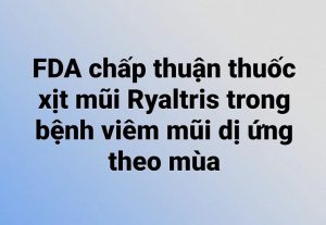 FDA chấp thuận thuốc xịt mũi Ryaltris trong bệnh viêm mũi dị ứng theo mùa