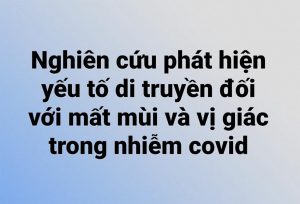 Nghiên cứu phát hiện yếu tố di truyền đối với mất mùi và vị giác trong nhiễm Covid-19