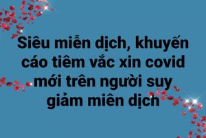 Siêu miễn dịch, khuyến cáo tiêm vaccine Covid-19 mới trên người suy giảm miễn dịch