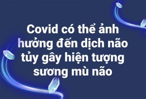 Covid-19 có thể ảnh hưởng đến dịch não tủy gây hiện tượng sương mù não