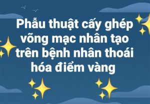 Phẫu thuật cấy ghép võng mạc nhân tạo trên bệnh nhân thoái hóa điểm vàng