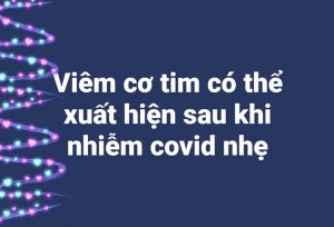 Viêm cơ tim có thể xuất hiện sau khi nhiễm covid nhẹ