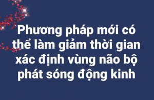 Phương pháp mới có thể làm giảm thời gian xác định vùng não bộ phát sóng động kinh