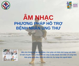 ÂM NHẠC - PHƯƠNG PHÁP HỖ TRỢ BỆNH NHÂN UNG THƯ