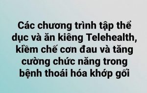 Các chương trình tập thể dục và ăn kiêng Telehealth, kiềm chế cơn đau và tăng cường chức năng trong bệnh thoái hóa khớp gối.