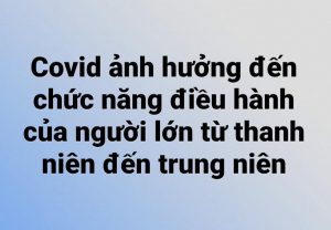 Covid-19 ảnh hưởng đến chức năng điều hành của người lớn từ thanh niên đến trung niên