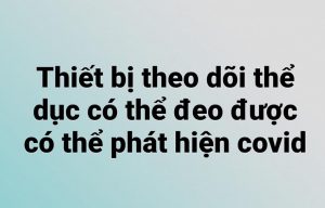 Thiết bị theo dõi thể dục có thể đeo được có thể phát hiện covid-19