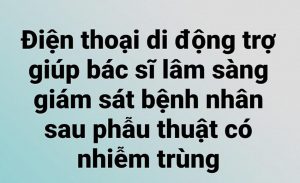 Điện thoại di động trợ giúp bác sĩ lâm sàng giám sát bệnh nhân phẫu thuật có nhiễm trùng.