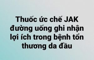 Thuốc ức chế JAK đường uống ghi nhận lợi ích trong bệnh tổn thương da đầu