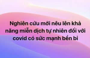 Nghiên cứu mới nêu lên khả năng miễn dịch tự nhiên đối với covid có sức mạnh bền bỉ