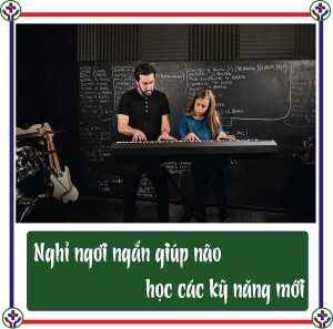 NGHỈ NGƠI NGẮN GIÚP NÃO HỌC CÁC KỸ NĂNG MỚI