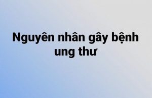 Nguyên nhân gây ung thư, có rất nhiều điều còn bỏ ngỏ