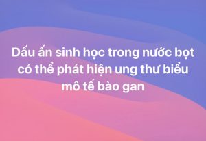 Dấu ấn sinh học trong nước bọt có thể phát hiện ung thư biểu mô tế bào gan