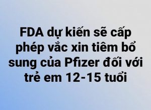 FDA dự kiến ​​sẽ cấp phép vắc xin Covid-19 tiêm bổ sung của Pfizer đối với trẻ em 12-15 tuổi